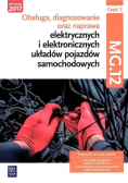 Obsługa, diagnozowanie oraz naprawa elektrycznych i elektronicznych układów pojazdów samochodowych. Kwalifikacja MOT. 02 / MG. 12. Część 2