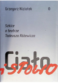 Ciało i słowo Szkice o teatrze Tadeusza Różewicza