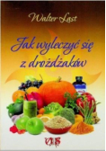 Jak wyleczyć się z drożdżaków
