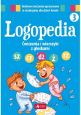 Logopedia Ćwiczenia i wierszyki z głoskami Tom 3