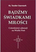 Bądźmy świadkami miłości