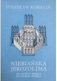 Niebiańska Jerozolima. Od sacrum miejsca do sacrum modelu