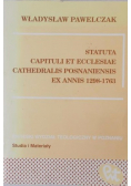 Statuta Capituli Et Ecclesiae Cathedralis Posnaniensis Ex Annis 1298-1763