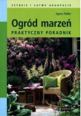 Ogród marzeń Praktyczny poradnik