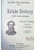 Książę srebrny, 1898r.