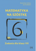Matematyka na szóstkę Zadania dla klasy VII