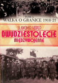 Dwudziestolecie międzywojenne Tom 5 Walka o granice 1918 - 21