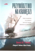 Przywództwo na krawędzi. Lekcje przywództwa na przykładzie heroicznej wyprawy Shackletona na Antarktydę