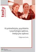 Kryminalistyka psychiatria i psychologia sądowa, medycyna sądowa. Testy dla studentów