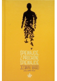 Śpiewajcie, z prochów, śpiewajcie