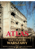 Atlas Dawnej Architektury ulic i placów Warszawy Śródmieście historyczne Tom 4