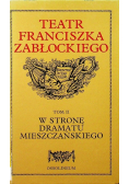 Teatr Franciszka Zabłockiego Tom II W stronę dramatu mieszczańskiego