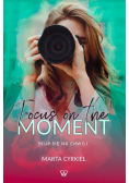 Focus on the moment