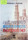 Jak rozbić Rosyjskie Imperium