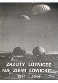 Zrzuty lotnicze na ziemi Łowickiej 1941 - 1944