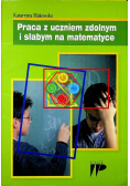 Praca z uczniem zdolnym i słabym na matematyce