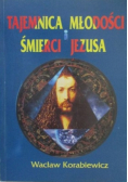 Tajemnica młodości i śmierci Jezusa