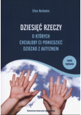 Dziesięć rzeczy o których chciałoby ci powiedzieć dziecko z autyzmem
