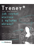 Trener Jak czytać wiersze i oglądać obrazy