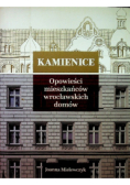 Kamienice Opowieści mieszkańców wrocławskich domów