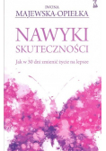 Nawyki skuteczności Jak w 30 dni zmienić życie na lepsze
