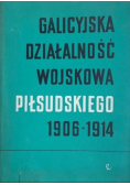 Galicyjska działalność wojskowa Piłsudskiego 1906-1914