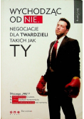 Wychodząc od NIE Negocjacje dla twardzieli takich jak ty