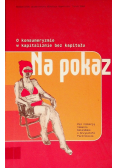 Na pokaz O konsumeryzmie w kapitalizmie bez kapitału