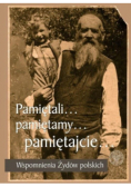 Pamiętali Pamiętamy Pamiętajcie Wspomnienia Żydów polskich