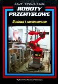 Roboty przemysłowe Budowa i zastosowanie