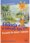 Edukacja w cukrzycy typu 1 Poradnik dla dzieci i rodziców