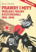 Prawdy i mity wielkiej wojny ojczyźnianej 1941 - 1945