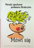 Mówi się Porady językowe profesora Bralczyka