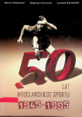 Ordyłowski Marek - 50 lat Wrocławskiego sportu 1945-1995