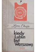 Kiedy Lublin był Warszawą