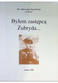 Byłem zastępcą Żubryda