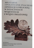 Militarne i polityczne znaczenie operacji gorlickiej w działaniach wojennych I wojny światowej