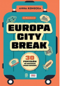 Europa city break. 30 pomysłów na weekend pełen wrażeń