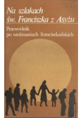 Na szlakach św. Franciszka z Asyżu