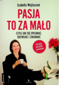 Pasja to za mało