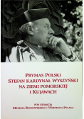 Prymas Polski Stefan Kardynał Wyszyński na ziemi pomorskiej i kujawach