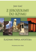 Z Jerozolimy do Rzymu Śladami Pawła Apostoła