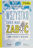 Wszystko chce nas zabić i inne sekrety biologii