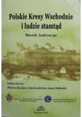 Polskie Kresy Wschodnie i ludzie stamtąd Materiały konferencyjne