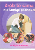 Zrób to sama nie łamiąc paznokci