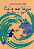 Cała nadzieja w korupcji. Felietony i rysunki