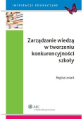 Zarządzanie wiedzą w tworzeniu konkurencyjności szkoły