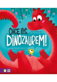 Chcę być dinozaurem!