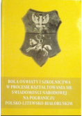 Rola oświaty i szkolnictwa w procesie kształtowania się świadomości narodowej na pograniczu polsko-litewsko-białoruskim