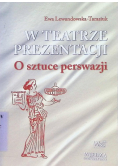 W teatrze prezentacji  O sztuce perswazji